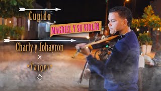 CupidoCharly amp Johayron ft Taiger Violín Cover Magdiel y su Violin regueton repartero violin [upl. by Justinn809]