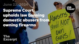 Supreme Court upholds law banning domestic abusers from owning firearms  The Excerpt [upl. by Oirobil83]