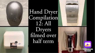 Hand Dryer Compilation 12 Dryers filmed over Half Term [upl. by Jonna814]