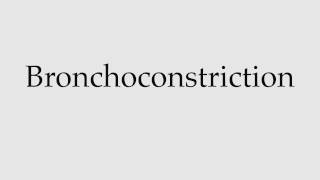 How to Pronounce Bronchoconstriction [upl. by Carlock10]