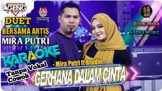 GERHANA DALAM CINTA KARAOKE DUET BERSAMA ARTIS  Tanpa Vokal Cowok  MIRA PUTRY  AGENG MUSIC [upl. by Dewayne440]