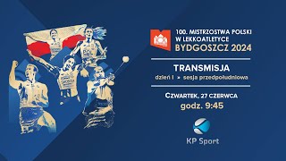 100 PZLA Mistrzostwa Polski Seniorów w lekkiej atletyce  Bydgoszcz  LIVE  Dzień 1 27062024 [upl. by Mode]