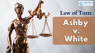 Ashby v White  Explained  Law of Torts Important Cases  Legal Bites Academy [upl. by Rodolphe]