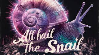 All hail the snail song [upl. by Akvir484]