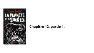 12La planète des singes Pierre Boulle Chapitre 12 partie 1 Livre audio [upl. by Jobe]