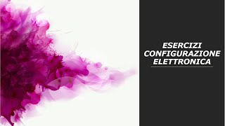 Esercizi sulla configurazione elettronica degli elementi [upl. by Krigsman775]