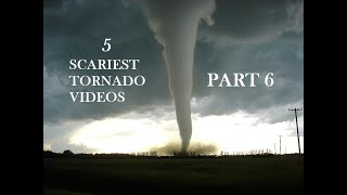 5 Scariest Tornado Videos from Up Close Vol 6 [upl. by Roderick783]