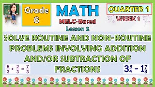 MATH 6 QUARTER 1 WEEK 1 SOLVE ROUTINE AND NONROUTINE PROBLEMS INVOLVING ADDITION OR SUBTRACTION [upl. by Nottnerb]