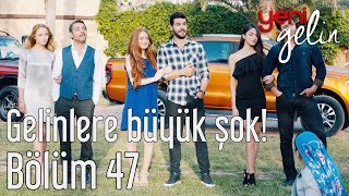 Yeni Gelin 47 Bölüm Gelinlere Büyük Şok [upl. by Dyanne33]