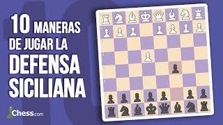 10 Maneras de jugar la Defensa Siciliana  Aperturas de ajedrez [upl. by Tamma9]