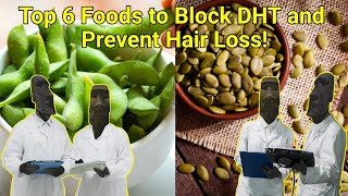 Top 6 Foods to Block DHT and Prevent Hair Loss [upl. by Suhpesoj]