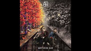 AJR  Way Less Sad Clean [upl. by Kaule238]