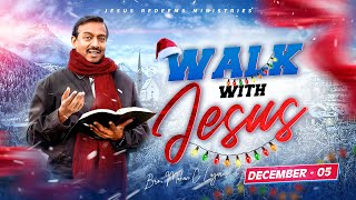 Walk with Jesus  Bro Mohan C Lazarus  December 5 [upl. by Ihtak]