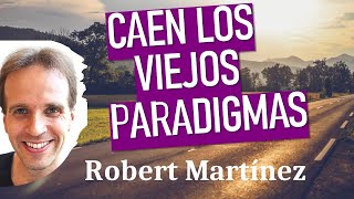 🌟 CAEN LOS VIEJOS PARADIGMAS 🌟 ROBERT MARTÍNEZ [upl. by Peedsaj32]