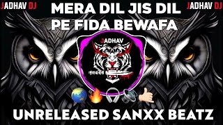 MERA DIL JIS DIL PE FIDA BEWAFA 🤙🏻🔊😈DJ REMIX EDM DROP MIX UNRELEASED SANXX BEATZ [upl. by Kelcy]