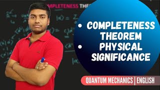 Completeness Theorem Complete explanation amp physical significance Quantum mechanicstruthofphysics [upl. by Nolaf]