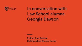 Sydney Law School Distinguished Alumni Series In conversation with Law School alumna Georgia Dawson [upl. by Alyce740]