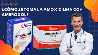 💊💉 ¿Cómo se Toma la Amoxicilina con Ambroxol [upl. by Guildroy]