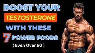 Top 7 Foods to Boost Testosterone Naturally Even Over 50 [upl. by Anneh]