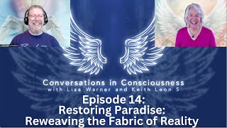 Conversations in Consciousness 14 Restoring Paradise Reweaving the Fabric of Reality [upl. by Moht]