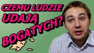 Czemu Ludzie Udają Bogatych  Okruchy Ogarniętości [upl. by Ellehc]