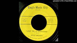 Hylo Brown  Lost To A Stranger  Kings Music City Records TN 2nd Version [upl. by Ennailuj]