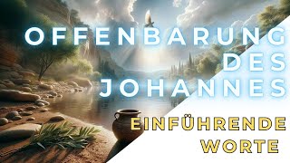 Die OFFENBARUNG des JOHANNES  Eine Prüfung  Einführende Worte [upl. by Dotson]