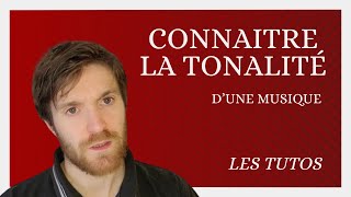 Comment Connaître la TONALITÉ dune Musique  Les Tutos 11 [upl. by Lisetta]