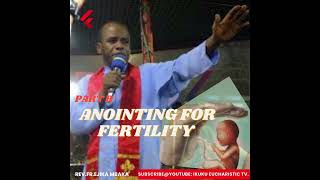 ANOINTING FOR FERTILITY BY REV FR MBAKA PART B [upl. by Piselli]