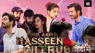 PHIR AAYI HASSEEN DILLRUBA FULL MOVIE HINDI  VIKRANT MASSEY TAPSEE PANNU SUNNY KAUSHAL  FACTS [upl. by Aleakcim]