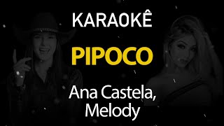 Pipoco  Ana Castela Melody DJ Chris no Beat Karaokê Version [upl. by Edea234]