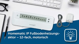 Produktvorstellung Fußbodenheizungsaktor  12fach motorisch  Homematic IP [upl. by Ycniuqal518]