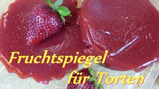 Fruchtspiegel Fruchteinlage für Torten DIY  Erdbeerspiegel Rezept  Tortenfüllung Erdbeertorte [upl. by Lysander974]