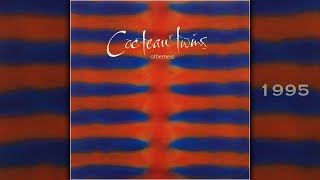 Cocteau Twins  Otherness full higest quality [upl. by Allesiram]