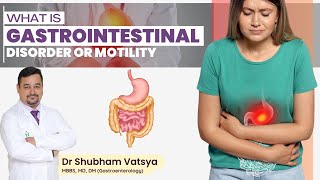 what is Gastrointestinal Disorder or Motility  Dr Shubham Vatsya gastrointestinal doctor bowel [upl. by Isis504]