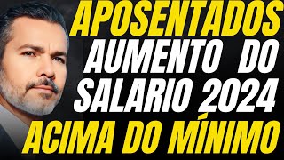 URGENTE Aposentados  Novo Salário Acima do Mínimo 2024 Saiu Definição [upl. by Antoinetta]