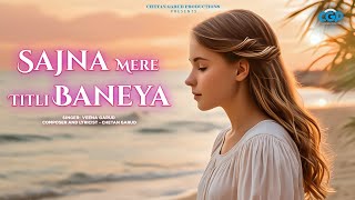 Sajna Mere Titli Baneya  Romantic Hindi Song  Latest Hindi Song 2024  Hindi Video Song [upl. by Aerdnat]