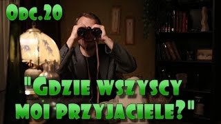 Wielkie Pytania  Odc20 quotGdzie wszyscy moi przyjacielequot [upl. by Flin]