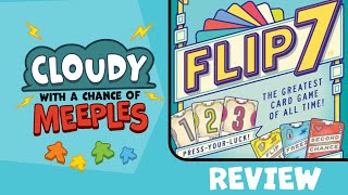 Flip 7 The Greatest Card Game of All Time Review  Cloudy with a Chance of Meeples [upl. by Benedetto]