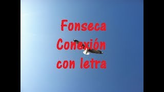 Fonseca Conexión con letra ♫ Videos Lyrics HD ♫ [upl. by Mayberry]