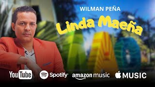 WILMAN PEÑA  LINDA MAEÑA AUDIO OFICIAL [upl. by Thaxter]