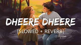 DHEERE DHEERE SE SLOWED REVERBLOFI SONG DOWNLOAD 💝💖💗 [upl. by Maighdlin]