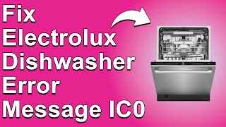 How To Fix Electrolux Dishwasher Error Code IC0 Troubleshooting Error Cod IC0  Quick Fix [upl. by Vidovik]