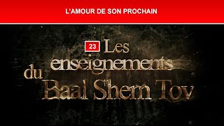 Les enseignements du Baal Shem Tov 23  L’AMOUR DE SON PROCHAIN [upl. by Hall]