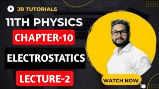 11th Physics  Chapter 10  Electrostatics  Lecture 2  JR Tutorials [upl. by Ia]