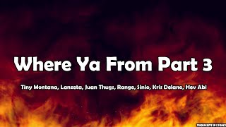 Where Ya From 3 Lyrics  Tiny Montana Lanzeta Juan Thugs Range Sinio Kris Delano Hev Abi [upl. by Aire]