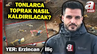 Erzincan İliçte Son Durum Bölgede Heyelan Riski Tonlarca Toprak Nasıl Kaldırılacak  A Haber [upl. by Yleen]