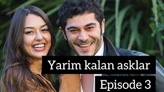 Yarim Kalan Asklar Episode 3 Full In Hindi  Turkish Drama  Burak Deniz [upl. by Beller]