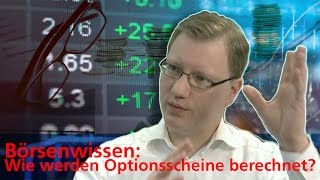 Börsenwissen Wie werden Optionsscheine berechnet [upl. by Rustie]