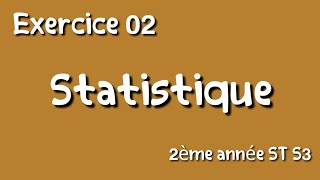 Exercice 02 Probabilité et Statistique 2ème année ST S3تمرين ٢ في الإحصاء ثانية جامعي [upl. by Kinelski408]